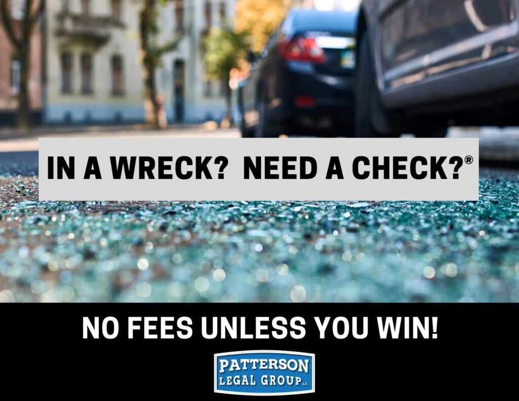 IN A WRECK? NEED A CHECK? NO FEES UNLESS YOU WIN!